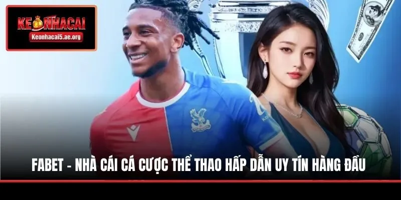 Fabet - Nhà Cái Cá Cược Thể Thao Hấp Dẫn Uy Tín Hàng Đầu