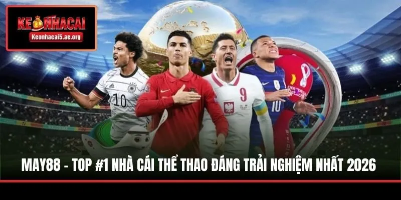 May88 - Top #1 Nhà Cái Thể Thao Đáng Trải Nghiệm Nhất 2026