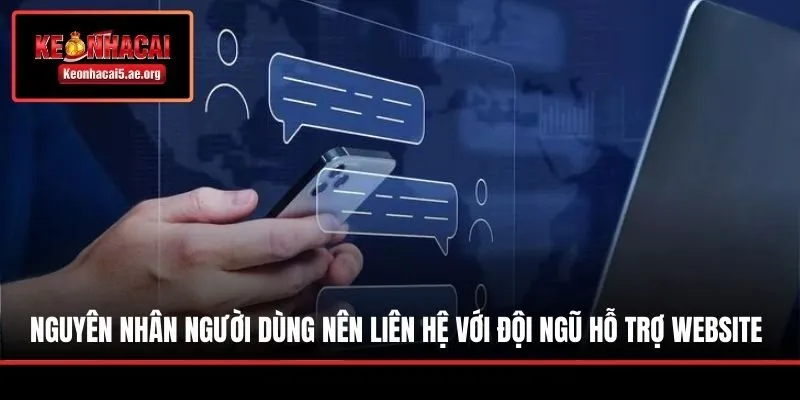 Nguyên nhân người dùng nên liên hệ với đội ngũ hỗ trợ website